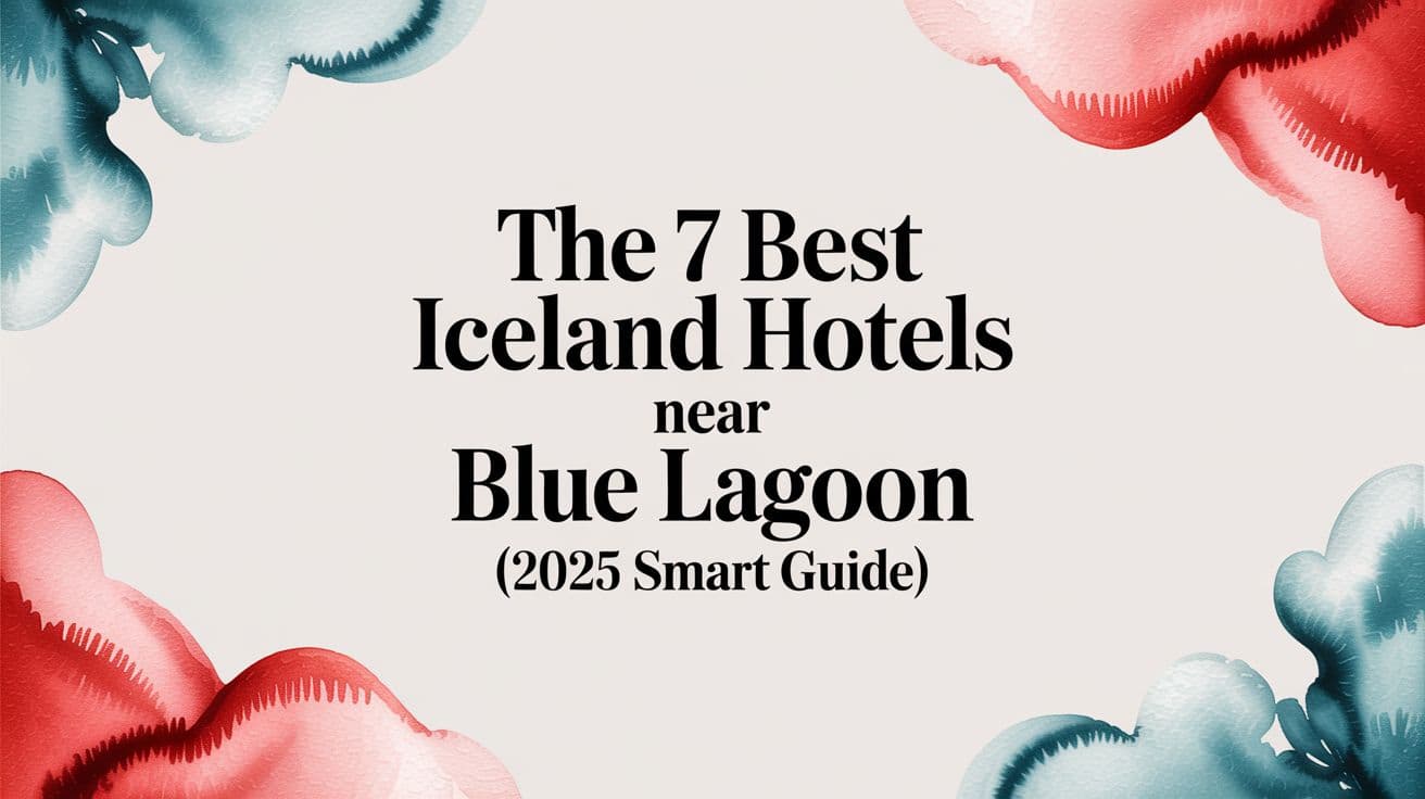 The 7 Best Iceland Hotels Near Blue Lagoon (2025 Smart Guide)